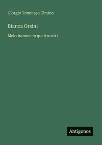 bokomslag Bianca Orsini: Melodramma in quattro atti