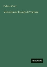 bokomslag Mémoires sur le siège de Tournay