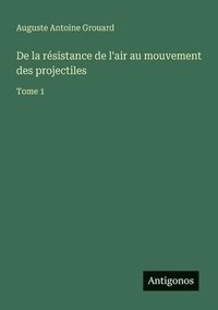 bokomslag De la résistance de l'air au mouvement des projectiles