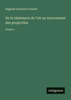 bokomslag De la résistance de l'air au mouvement des projectiles