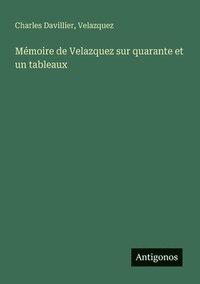 bokomslag Mémoire de Velazquez sur quarante et un tableaux