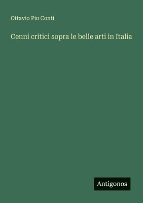 bokomslag Cenni critici sopra le belle arti in Italia