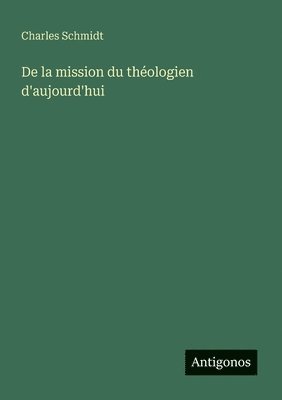 Charles Schmidt - De la mission du théologien d'aujourd'hui, Häftad