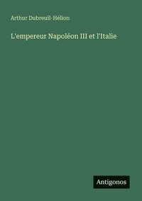 bokomslag L'empereur Napoléon III et l'Italie