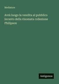 bokomslag Avrà luogo la vendita al pubblico incanto della rinomata collezione Philipson