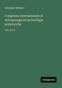 bokomslag Congresso internazionale di antropologia ed archeologia preistoriche