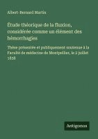 bokomslag Étude théorique de la fluxion, considérée comme un élément des hémorrhagies