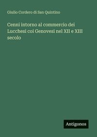 bokomslag Cenni intorno al commercio dei Lucchesi coi Genovesi nel XII e XIII secolo