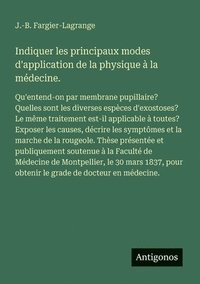bokomslag Indiquer les principaux modes d'application de la physique à la médecine.