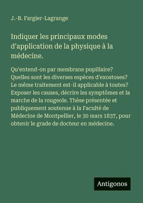 Indiquer les principaux modes d'application de la physique à la médecine.