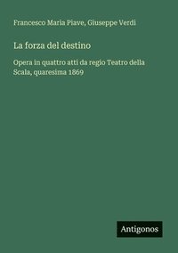 bokomslag La forza del destino: Opera in quattro atti da regio Teatro della Scala, quaresima 1869