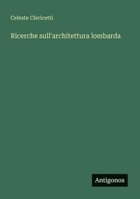 bokomslag Ricerche sull'architettura lombarda
