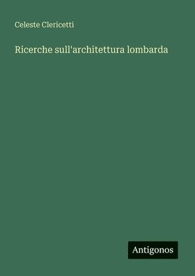 bokomslag Ricerche sull'architettura lombarda