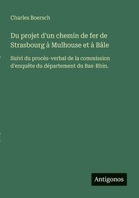 bokomslag Du projet d'un chemin de fer de Strasbourg à Mulhouse et à Bâle