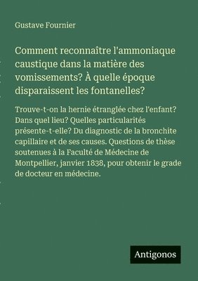 bokomslag Comment reconnaître l'ammoniaque caustique dans la matière des vomissements? À quelle époque disparaissent les fontanelles?: Trouve-t-on la hernie étr