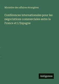 bokomslag Conférences internationales pour les négociations commerciales entre la France et L'Espagne