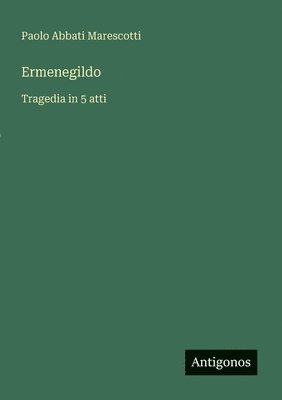 bokomslag Ermenegildo: Tragedia in 5 atti