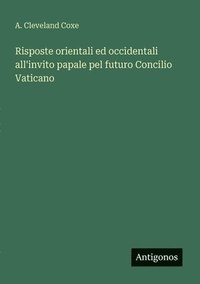 bokomslag Risposte orientali ed occidentali all'invito papale pel futuro Concilio Vaticano