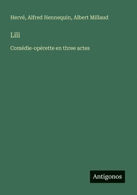 bokomslag Lili: Comédie-opérette en three actes