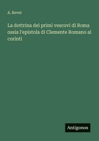 bokomslag dottrina dei primi vescovi di Roma ossia l'epistola di Clemente Romano ai corinti