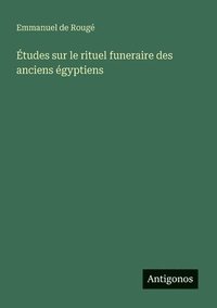 bokomslag Études sur le rituel funeraire des anciens égyptiens