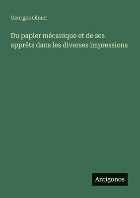 bokomslag Du papier mécanique et de ses apprêts dans les diverses impressions