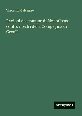 bokomslag Ragioni del comune di Montalbano contro i padri della Compagnia di GesuÌ
