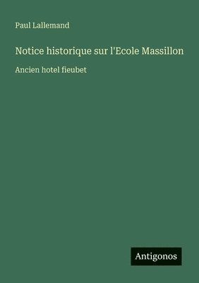 bokomslag Notice historique sur l'Ecole Massillon