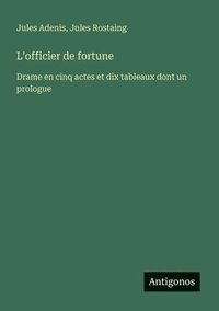 bokomslag L'officier de fortune: Drame en cinq actes et dix tableaux dont un prologue