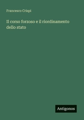 bokomslag corso forzoso e il riordinamento dello stato