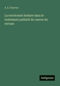 bokomslag rectotomie linéaire dans le traitement palliatif du cancer du rectum