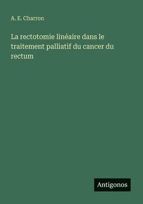 bokomslag rectotomie linéaire dans le traitement palliatif du cancer du rectum