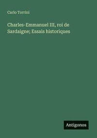 bokomslag Charles-Emmanuel III, roi de Sardaigne; Essais historiques