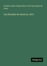 bokomslag Les floralies de Gand en 1873
