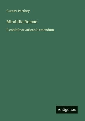 bokomslag Mirabilia Romae: E codicibvs vaticanis emendata
