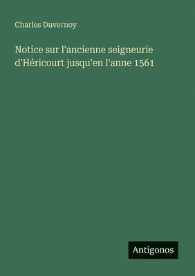 Notice sur l'ancienne seigneurie d'Héricourt jusqu'en l'anne 1561