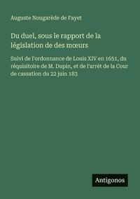 bokomslag Du duel, sous le rapport de la législation de des moeurs
