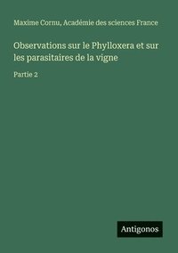 bokomslag Observations sur le Phylloxera et sur les parasitaires de la vigne