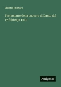 bokomslag Testamento della suocera di Dante del 17 febbrajo 1315