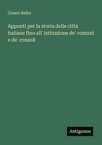 bokomslag Appunti per la storia delle città italiane fino all' istituzione de' comuni e de' consoli