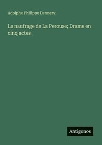 bokomslag naufrage de La Perouse; Drame en cinq actes