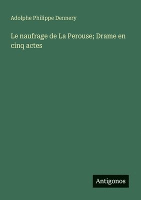 bokomslag naufrage de La Perouse; Drame en cinq actes