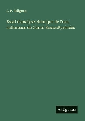 bokomslag Essai d'analyse chimique de l'eau sulfureuse de Garris BassesPyrénées