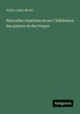 bokomslag Nouvelles expériences sur l'adhérence des pierres et des brique