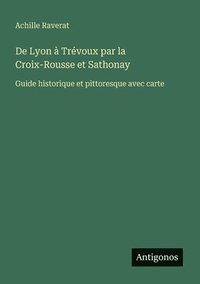 bokomslag De Lyon à Trévoux par la Croix-Rousse et Sathonay