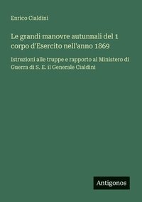 bokomslag grandi manovre autunnali del 1 corpo d'Esercito nell'anno 1869