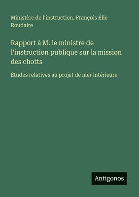 bokomslag Rapport à M. le ministre de l'instruction publique sur la mission des chotts