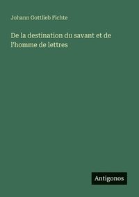 bokomslag De la destination du savant et de l'homme de lettres