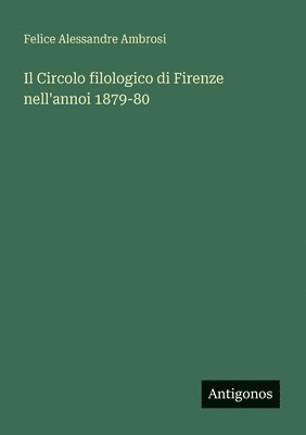 bokomslag Circolo filologico di Firenze nell'annoi 1879-80