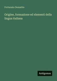 bokomslag Origine, formazione ed elementi della lingua italiana